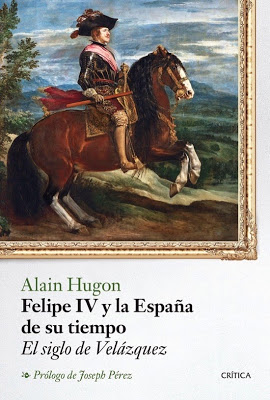 Felipe IV y la España de su tiempo, de Alain Hugon