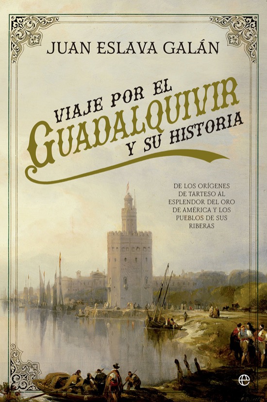 Viaje por el Guadalquivir y su historia, de Juan Eslava Galán