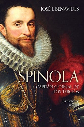 Spinola. Capitán general de los tercios, de José I. Benavides