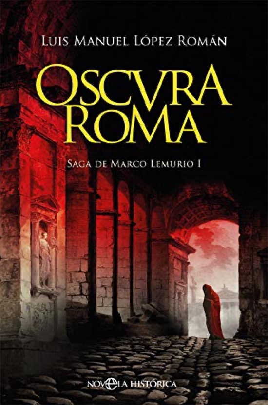 Oscura Roma, de Luis Manuel López Román