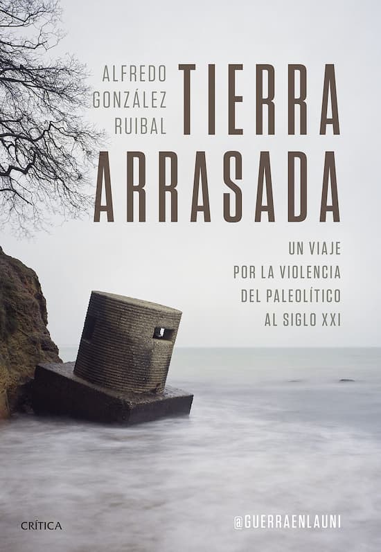 Tierra arrasada, de Alfredo González Ruibal