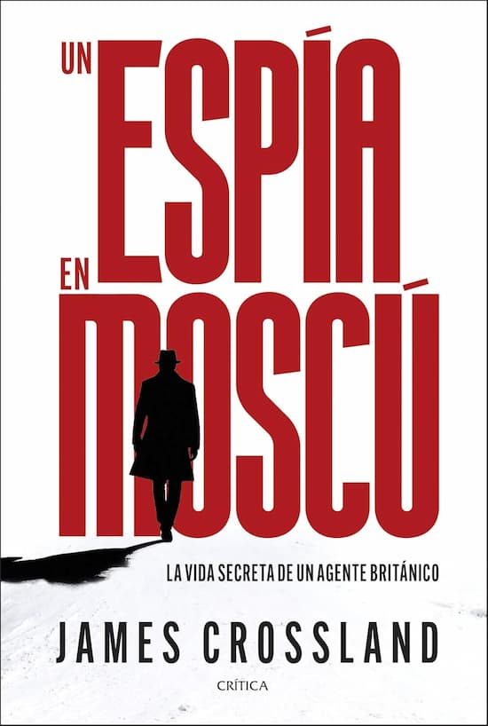Un espía en Moscú, de James Crossland